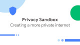 Privacy Sandbox: lo strumento di Google per tutelare la privacy durante la navigazione