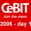 CeBit 2006: day 1