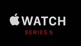 Apple presenta il nuovo Apple Watch di serie 5: nuovo display sempre ''sveglio''