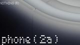 Nothing phone (2a): si chiamerà così il prossimo smartphone di Nothing