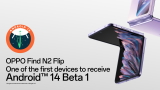 OPPO Find N2 Flip è tra i primi device al mondo a ricevere Android 14 Beta 1 