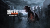 The Last of Us Parte II: Sony annuncia ufficialmente la versione rimasterizzata per PS5