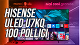 Hisense ULED U7 100 pollici Mini-LED: oltre a essere un televisore grande, è anche un grande televisore?